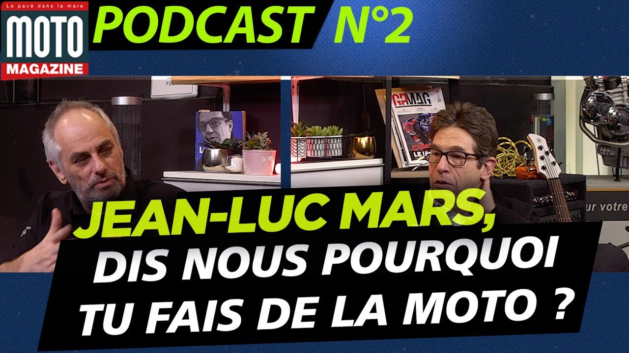 Podcast Motomag #2 : Jean-Luc Mars, dis-nous pourquoi (...)