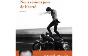 Roman moto : nous rêvions juste de liberté