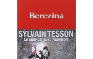 Récit de voyage : « Berezina » de Sylvain Tesson, en (...)