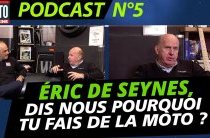 Podcast Motomag #5 : Eric de Seynes, dis-nous pourquoi (...)
