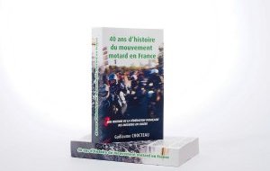 Livre FFMC : 40 ans d'histoire du mouvement motard en France Livre FFMC : 40 ans d'histoire du mouvement motard (...)