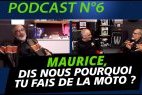 Podcast Motomag #6 : Maurice, dis-nous pourquoi tu fais (...)